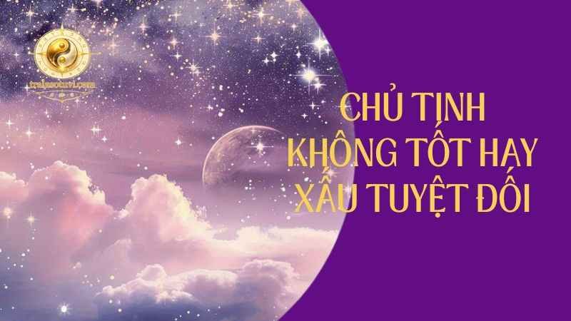 Chủ tinh không tốt hay xấu tuyệt đối