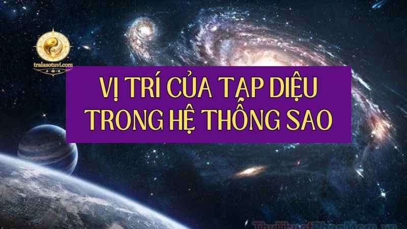 Vị trí của Tạp Diệu trong hệ thống sao
