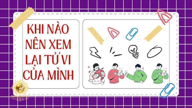 Câu hỏi thường gặp: Khi nào nên xem lại tử vi của mình