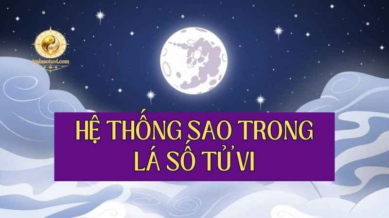 Hệ Thống Sao Trong Tử Vi Đẩu Số