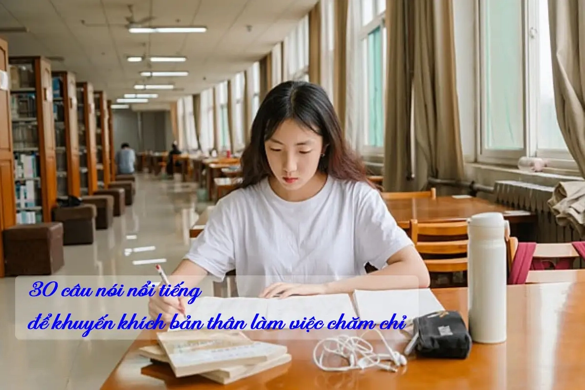30 câu nói nổi tiếng để khuyến khích bản thân làm việc chăm chỉ