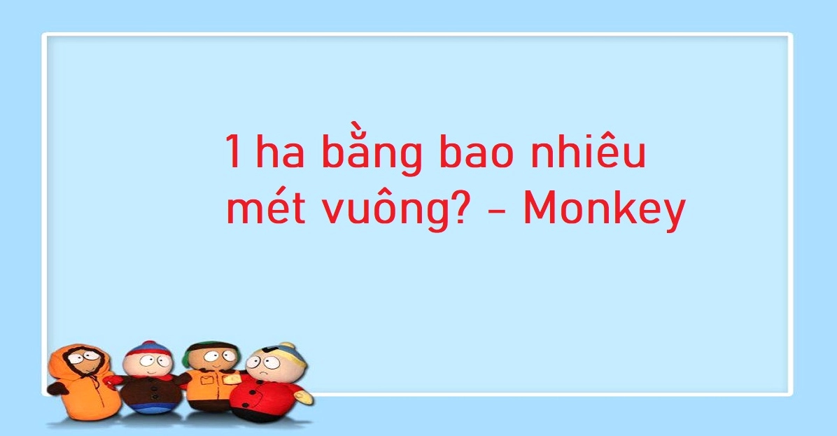 Bảng quy đổi 1 hecta sang mét vuông và các đơn vị khác chuẩn 2026