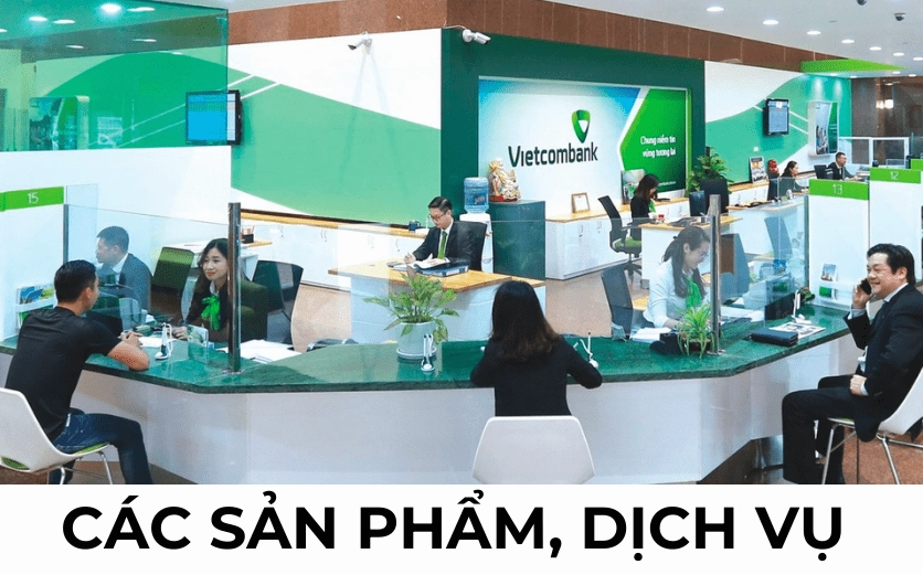 Các sản phẩm và dịch vụ mà Vietcombank cung cấp