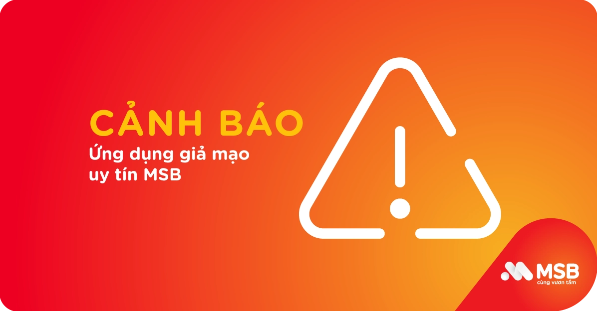 Cảnh báo ứng dụng giả mạo uy tín MSB