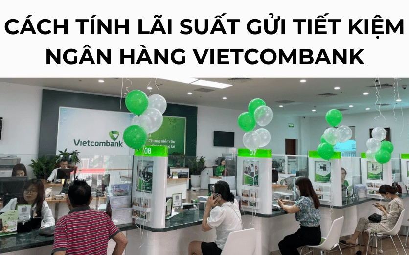 Lãi suất tiết kiệm có kỳ hạn và không kỳ hạn tại ngân hàng Vietcombank