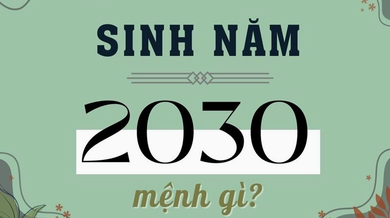 Người sinh năm 2030 mệnh gì?