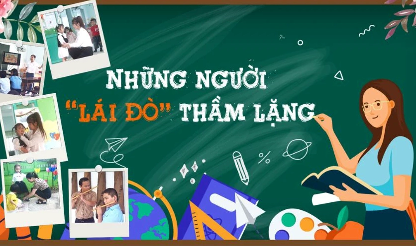 Thầy cô giáo là những người lái đò thầm lặng trên dòng sông tri thức