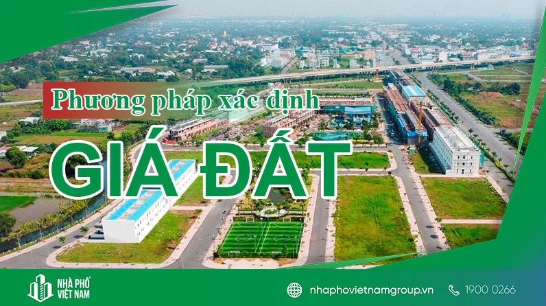 Tổng Hợp 4 Phương Pháp Xác Định Giá Đất Từ Ngày 1/8/2024