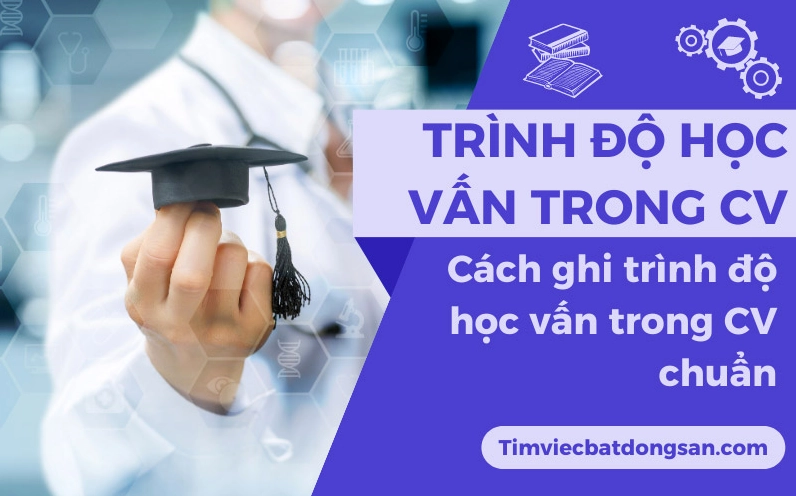 Trình độ học vấn là gì? Cách ghi trình độ học vấn trong CV chuẩn