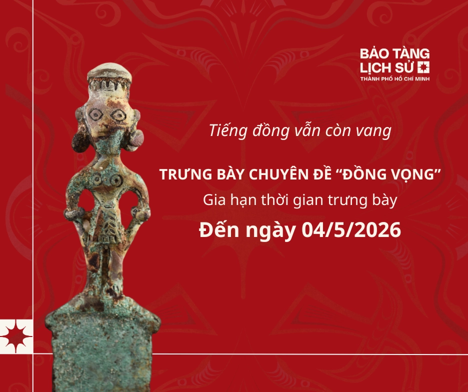 TRƯNG BÀY CHUYÊN ĐỀ “ĐỒNG VỌNG” GIA HẠN THỜI GIAN PHỤC VỤ ĐẾN NGÀY 04/5/2026