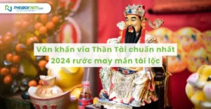 van-khan-ngay-via-than-tai-2026-bai-cung-chuan-ruoc-loc-may-_444