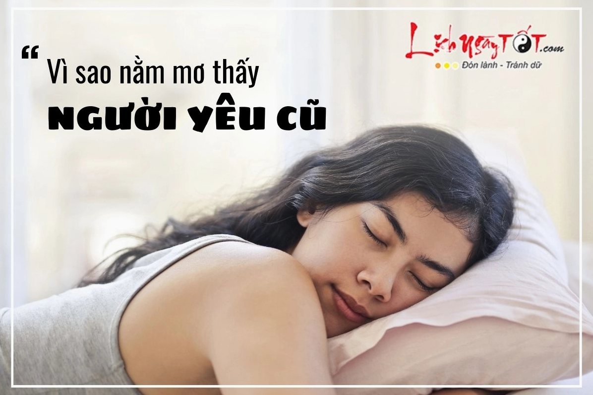 Vì sao hay mơ thấy người yêu cũ