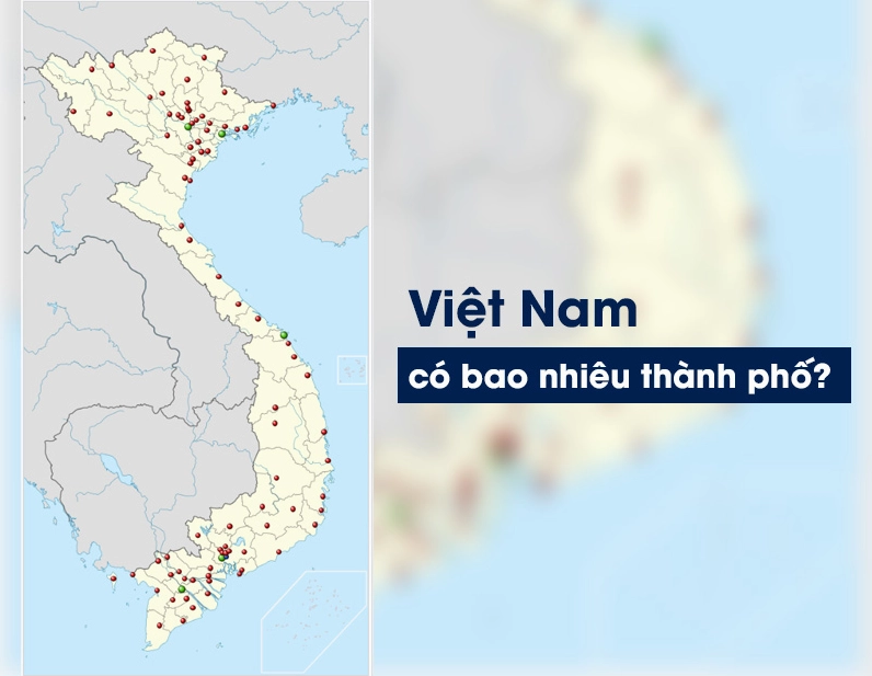 Việt Nam có bao nhiêu thành phố hiện nay?